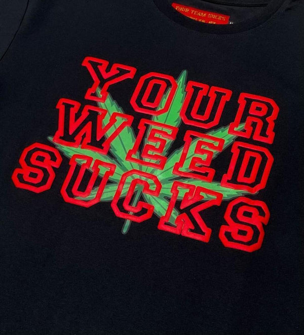 YOUR TEAM SUCKS Your Weed Sucks YTS810 Black