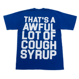 That's A Awful Lot Of Cough Syrup Classic Cough Syrup Tee Blue
