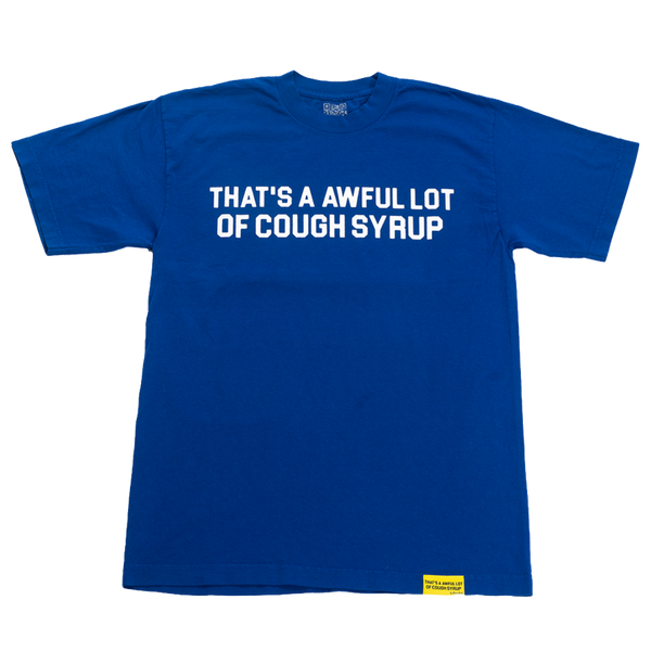 That's A Awful Lot Of Cough Syrup Classic Cough Syrup Tee Blue