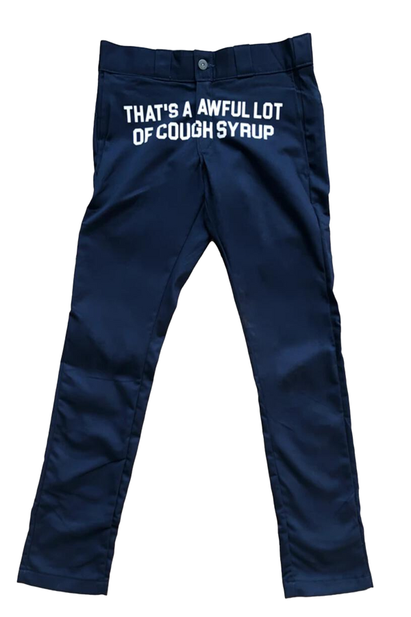 That's A Awful Lot of Cough Syrup Dickies Pants Navy
